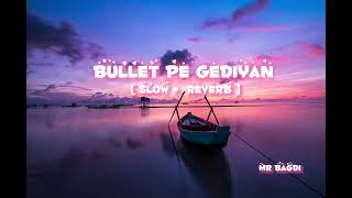 Bullet pe gediyan [slow + reverb] #slowedreverb #lofi #bollywood #haryanvi #music #reverb #song