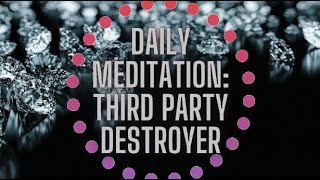 Relationship Meditation: Third Party Destroyer