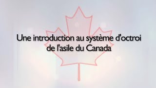 Une introduction au système d’octroi de l’asile du Canada.