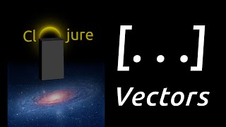 Learn Clojure – Vectors
