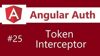 Angular Authentication Tutorial - 25 - Creating a Token Interceptor