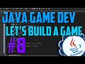 Java Programming: Let's Build a Game #8