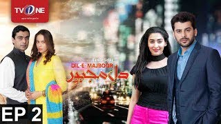 Dil-e-Majboor | Episode 2 | TV One Drama | 9th January 2017