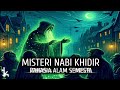 FULL!! MISTERI KISAH KISAH KEAJAIBAN NABI KHIDIR