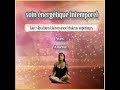 soin énergétique / augmentation du taux vibratoire/  clairvoyance/ chakras supérieurs