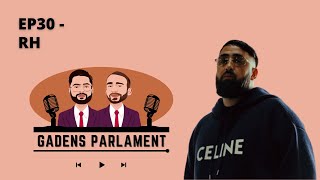 Gadens Parlament: EP30 - RH