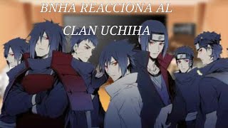 BNHA reacciona al Clan Uchiha ||ºANDII 02º||original? quien sabe xd