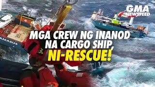 Mga crew ng cargo ship, ni-rescue sa inaanod na barko | GMA News Feed