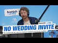 No Wedding Invite | Hamish & Andy