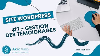 Gérez Votre Site Wordpress en Toute Simplicité #7 : Guide Complet pour Gérer les Témoignages du site