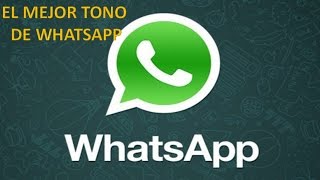 Descarga el Mejor Tono para WhatSapp gratis.