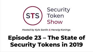 Security Token Show: #23 - State of Security Tokens in 2019
