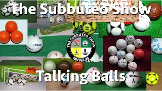 Talking Balls, Subbuteo Balls on Netflicks The Subbuteo Show Podcast