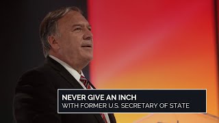 Never Give an Inch with the Honorable Mike Pompeo, 70th United States Secretary of State