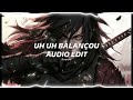 uh uh balançou blzzvrd edit audio