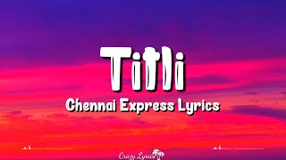 Titli (Lyrics) | Chennai Express | Chinmayi, Gopi Sunder, Shahrukh Khan, Deepika