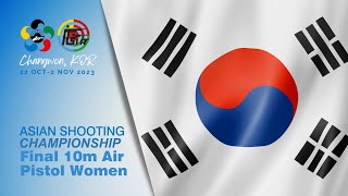 15th Asian Championship Changwon Final 10 mt Air Pistol Women