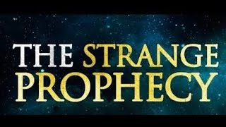 The Strange Prophecy ~ Chuck Missler