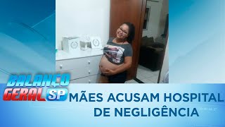 Mães acusam hospital de negligência após morte dos seus filhos