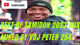 !! BEST OF SAMIDOH 2023#Badonakupendaedition.MIXED BY VDJ PETER 254 FEAT. PRINCE