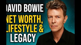 Inside David Bowie’s Net Worth, Lifestyle & Unforgettable Legacy