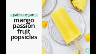 Mango Passion Fruit Popsicles (Vegan, Paleo)