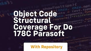 Object code structural coverage for do 178c parasoft