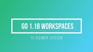 Go 1 18 Workspaces