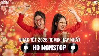Nhạc Tết 2026 Remix Hay Nhất - Nhạc Xuân 2026 Remix Hay Nhất Hiện Nay - Nhạc Đón Tết Bính Ngọ 2026