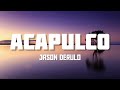 Jason Derulo - Acapulco (Lyrics)