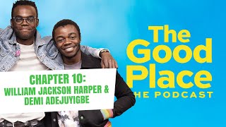 The Good Place Podcast - Chapter 10: William Jackson Harper & Demi Adejuyigbe (D
