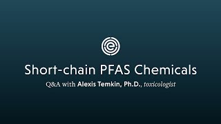Short-chain PFAS Chemicals: Q&A with Alexis Temkin