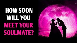 HOW SOON WILL YOU MEET YOUR SOULMATE? Love Personality Test Quiz - 1 Million Tests