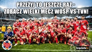 Wielki Mecz WOŚP vs. TVN 2018 - zobacz go jeszcze raz!