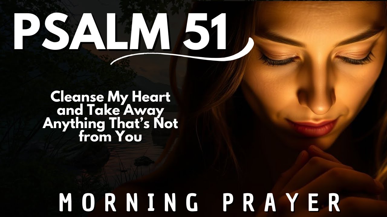 God Purify My Heart And Remove All That Is Not From You Psalm 51