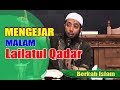 Mengejar Malam Lailatul Qadar - Ustadz Khalid Basalamah