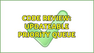 Code Review: Updateable Priority Queue