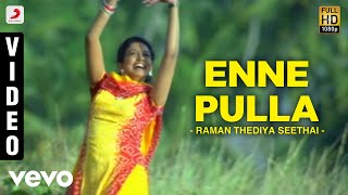 Raman Thediya Seethai - Enne Pulla Video | Vidyasagar