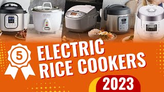 Top 5 Best Electric Rice Cookers In 2023