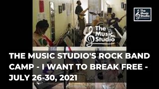 The Music Studio's Rock Band Camp - I Want to Break Free - July 26-30, 2021