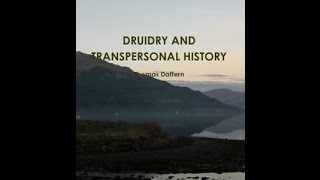 Tenth Mount Haemus Lecture - Druidry and Transpersonal History - Part 1