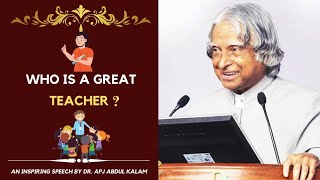Who is great teacher? | Dr. APJ Abdul Kalam speech |