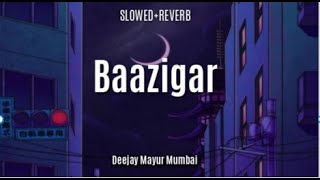 Baazigar DIVINE (Slowed&Reverb) -  Deejay Mayur Mumbai