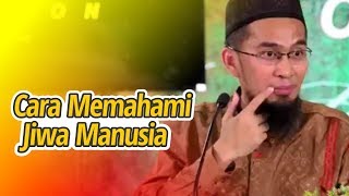 Pada Dasarnya, Jiwa Manusia Itu Begini… - Ustadz Adi Hidayat LC MA