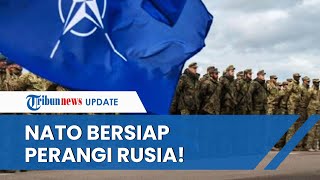 NATO Bersiap Beralih Pijakan Perang dengan Rusia! Imbas Bantu Kyiv Konflik Bisa Muncul Kapan Saja