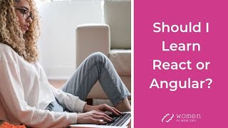 Should I Learn React or Angular