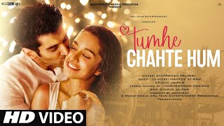 Tumhe Chahte Hum - New Song 2022 | Romantic Songs | Hindi Song | Aditya Roy Kapoor, Shraddha Kapoor