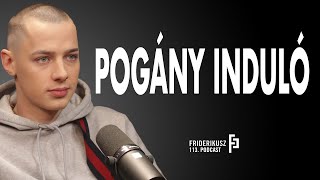 POGÁNY INDULÓ, AZAZ SZIRMAI MARCELL A FRIDERIKUSZ PODCASTBAN /// F.P. 113.