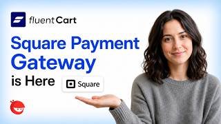 Square Payment Gateway is Now in FluentCart | Full Setup Guide