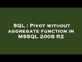 SQL : Pivot without aggregate function in MSSQL 2008 R2